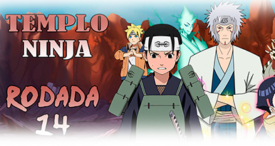 Templo Ninja - Rodada 14