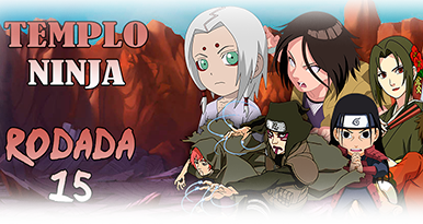 Templo Ninja - Rodada 15
